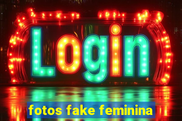 fotos fake feminina